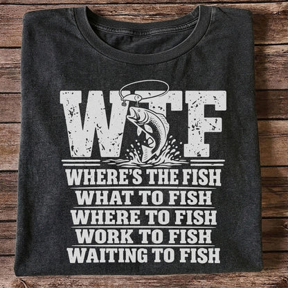 WTF Where's the Fish What to Fish Where to Fish Funny Fishing T-Shirt