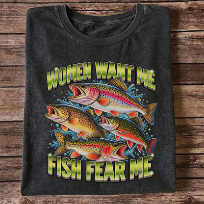 Women Want Me Fish Fear Me Funny Trout Fishing T-Shirt