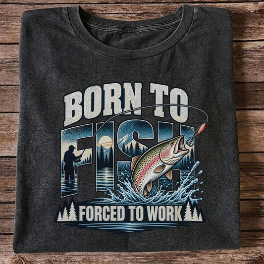 Born to Fish Forced to Work Rainbow Trout and Mountain Fishing T-Shirt
