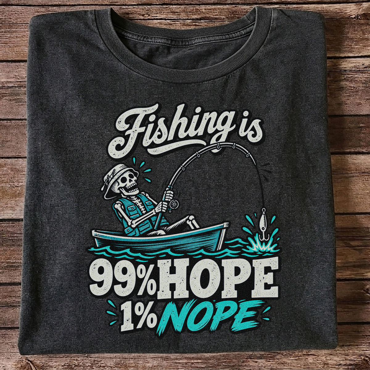 Fishing Is 99% Hope 1% Nope Skeleton Fishing Graphic T-Shirt