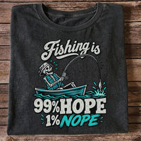 Fishing Is 99% Hope 1% Nope Skeleton Fishing Graphic T-Shirt