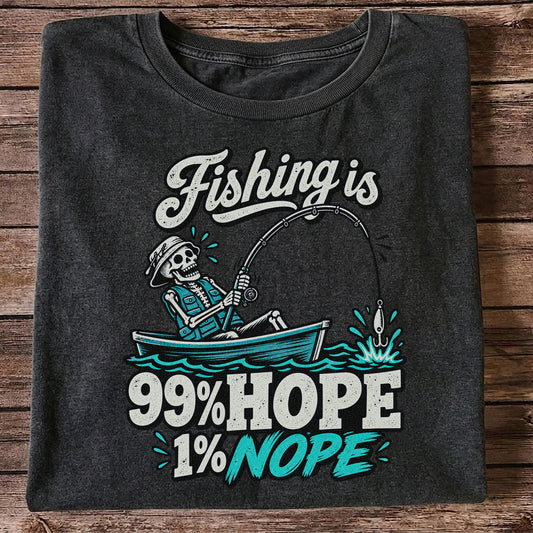 Fishing Is 99% Hope 1% Nope Skeleton Fishing Graphic T-Shirt