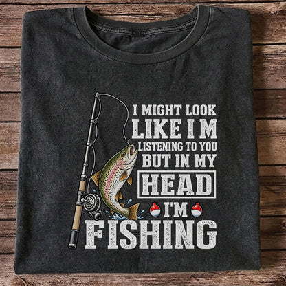 I Might Look Like I'm Listening to You But in My Head I'm Fishing Rainbow Trout T-Shirt