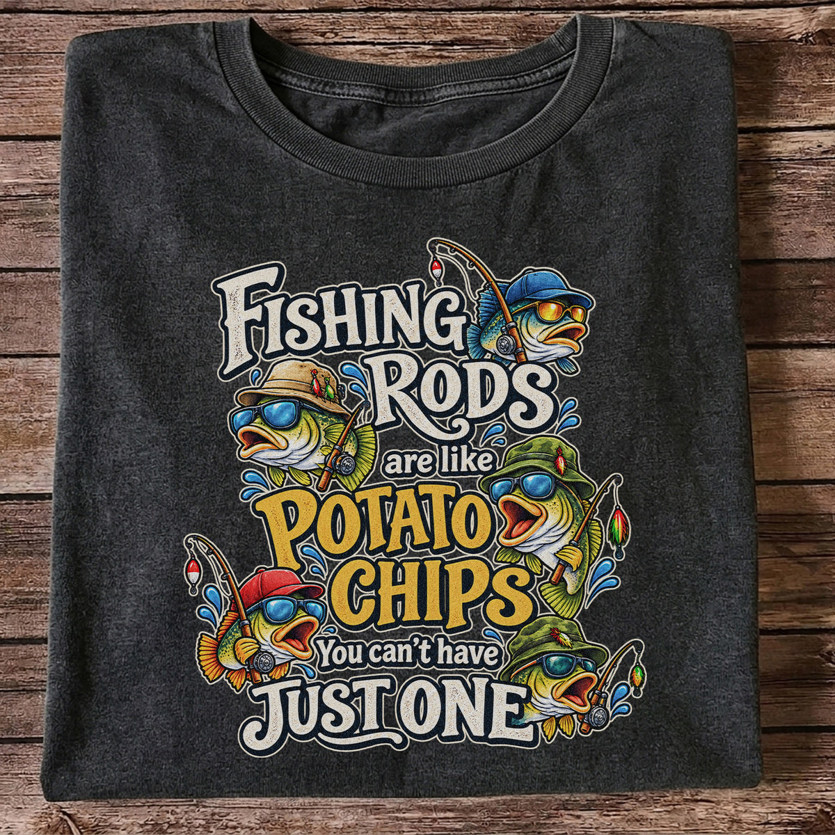 Fishing Rods Are Like Potato Chips You Can't Have Just One Funny Bass T-Shirt