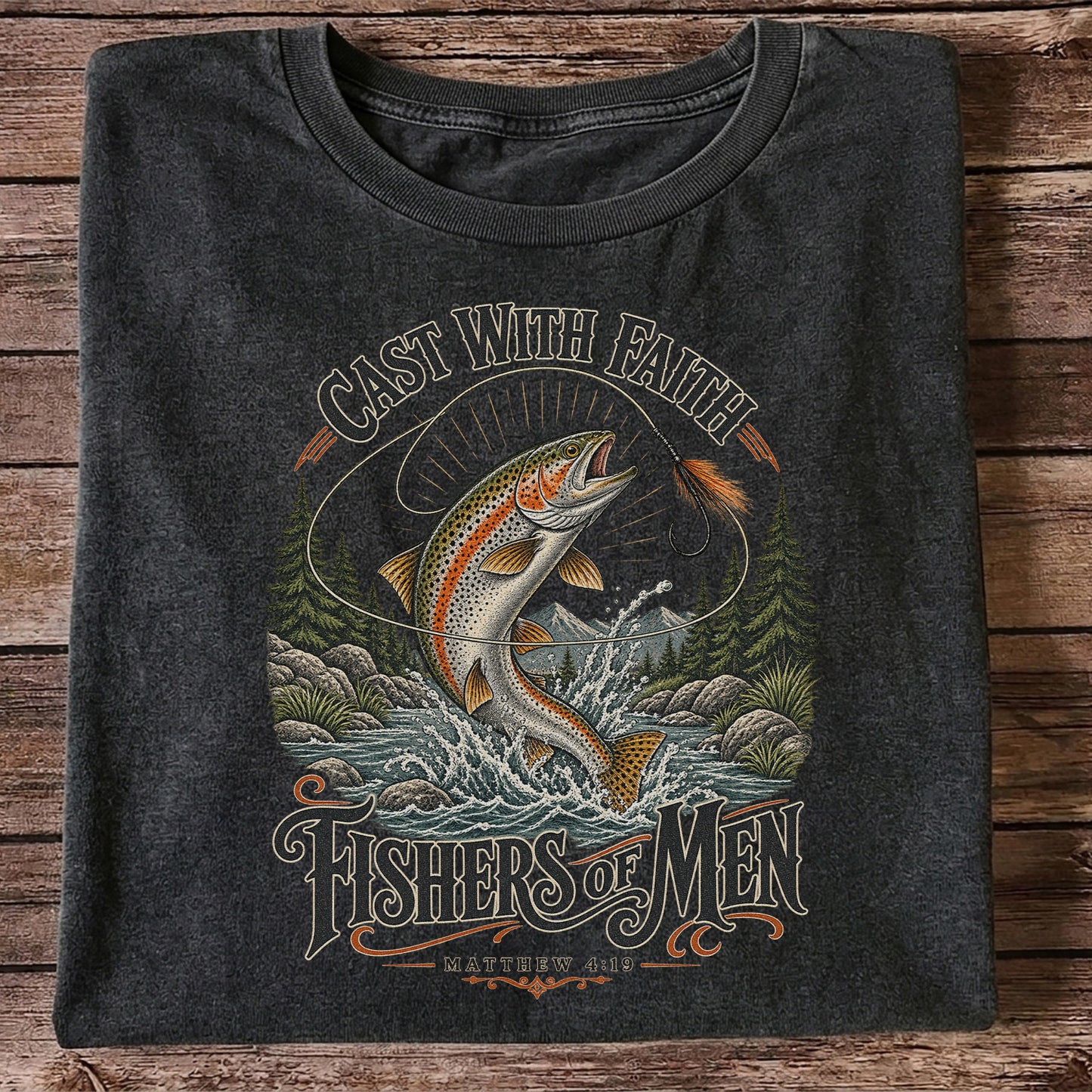Cast with Faith Fishers of Men Matthew 4:19 Trout Fishing T-Shirt
