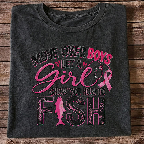 Move Over Boys Let a Girl Show You How to Fish Pink Ribbon Fishing T-Shirt