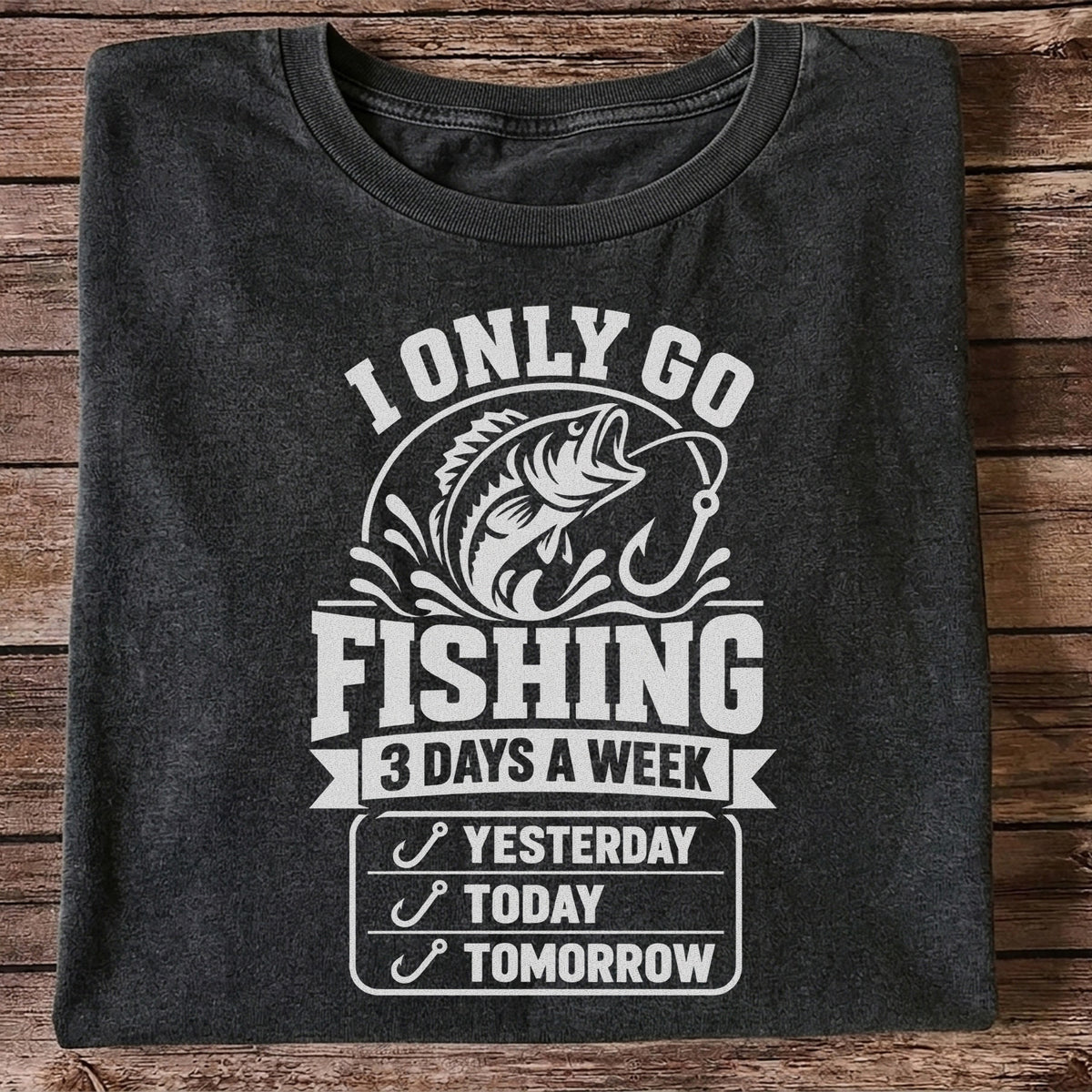 I Only Go Fishing 3 Days a Week Yesterday Today Tomorrow Bass T-Shirt
