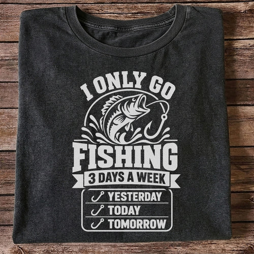 I Only Go Fishing 3 Days a Week Yesterday Today Tomorrow Bass T-Shirt