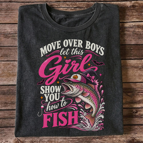 Move Over Boys Let This Girl Show You How to Fish Trout T-Shirt