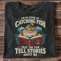 I'm So Good at Catching Fish That the Fish Tell Stories About Me Trout T-Shirt