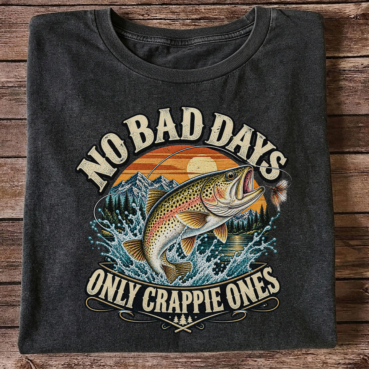 No Bad Days Only Crappie Ones Rainbow Trout Fishing T-Shirt