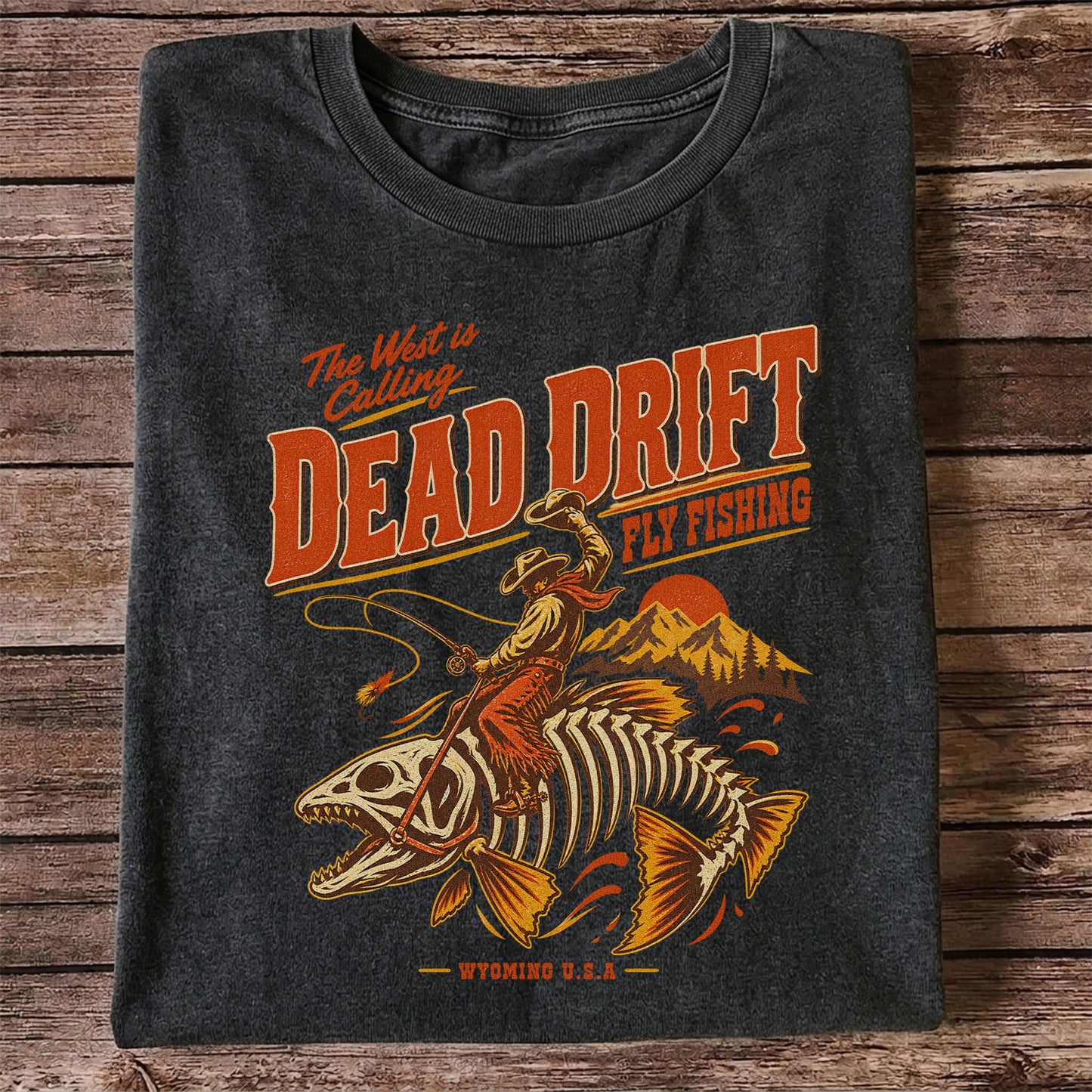 The West Is Calling Dead Drift Fly Fishing Wyoming T-Shirt