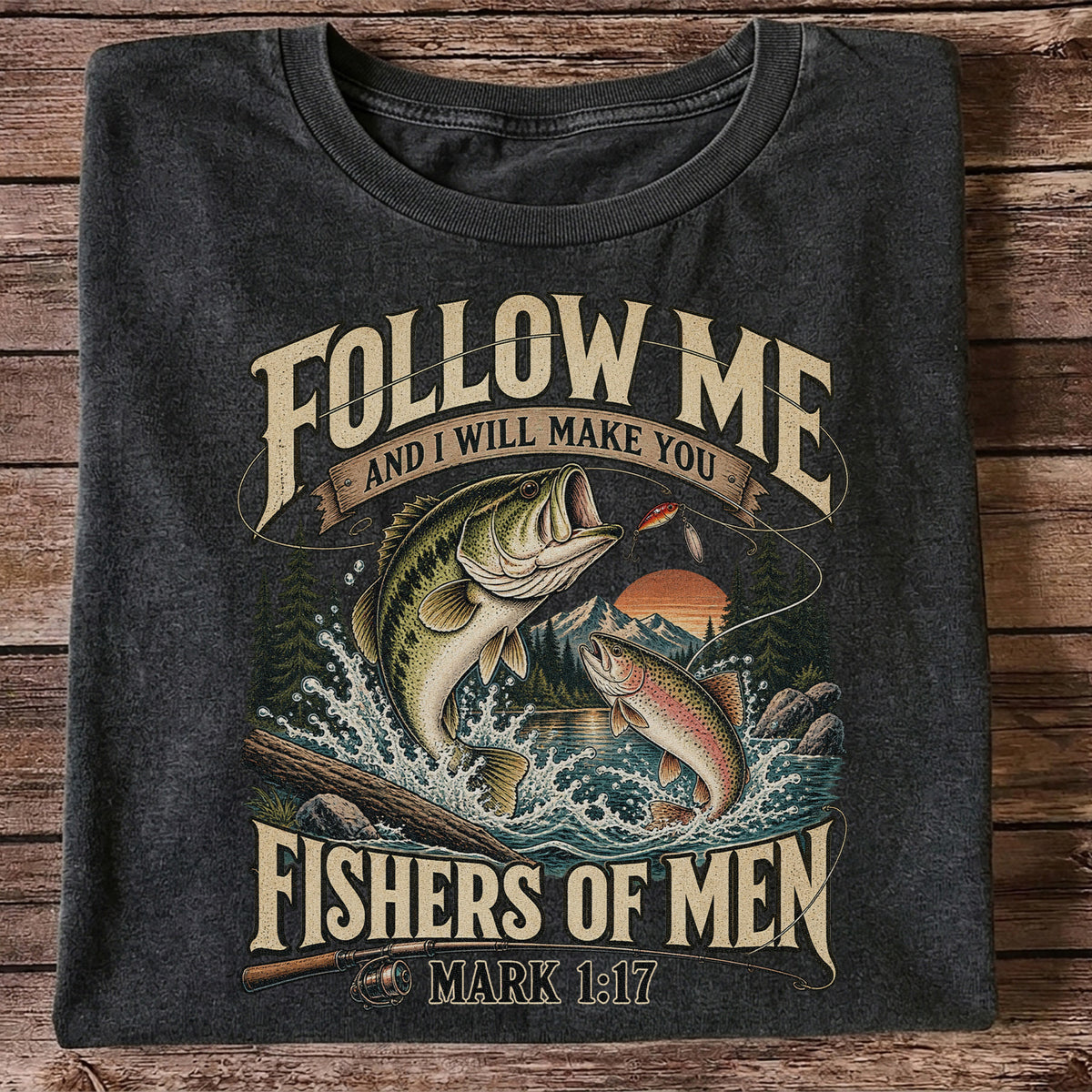 Follow Me and I Will Make You Fishers of Men Mark 1:17 Fishing T-Shirt