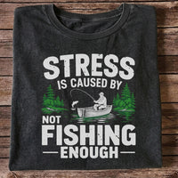 Stress Is Caused by Not Fishing Enough Graphic T-Shirt