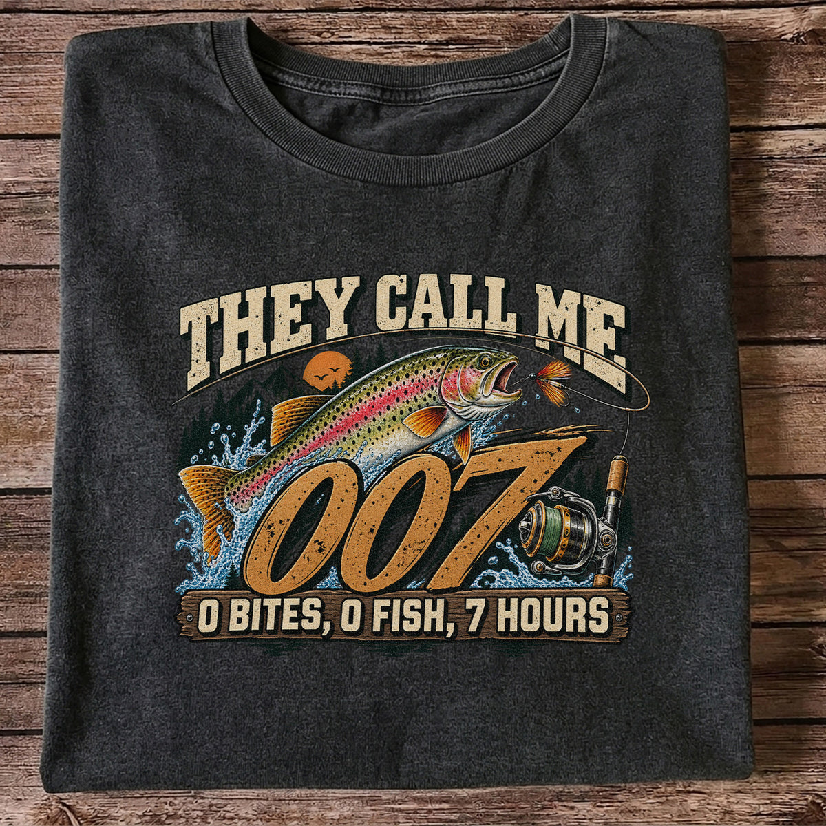 They Call Me 007 0 Bites, 0 Fish, 7 Hours Funny Trout Fishing T-Shirt