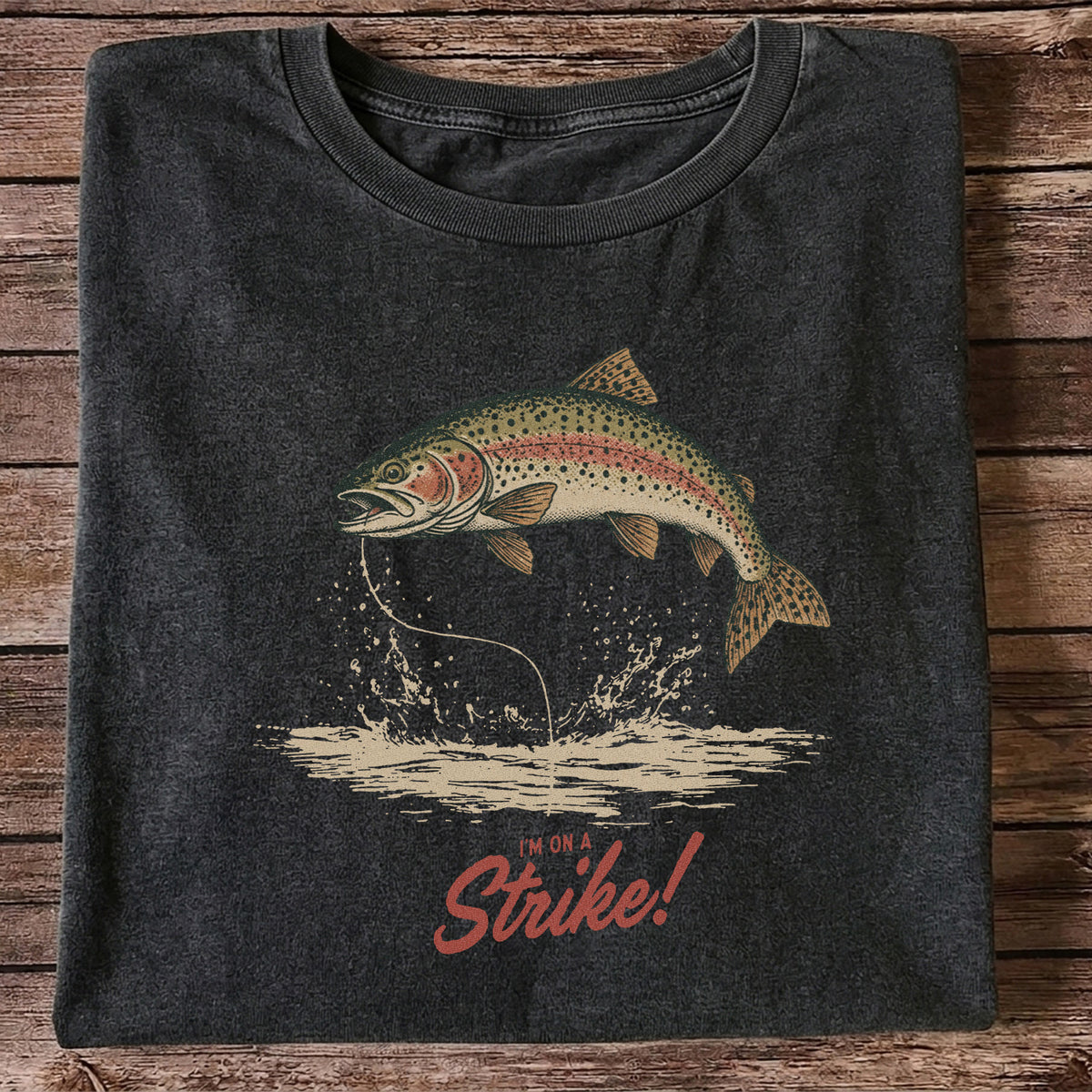 I'm on a Strike Rainbow Trout Fishing Graphic T-Shirt