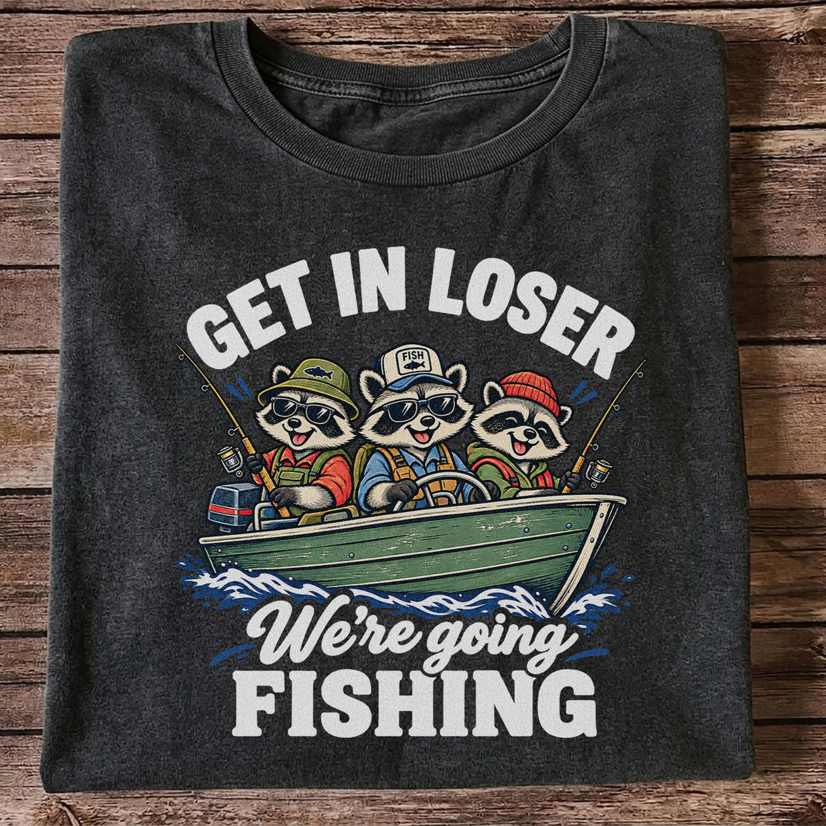 Get In Loser We're Going Fishing Raccoons in a Boat T-Shirt