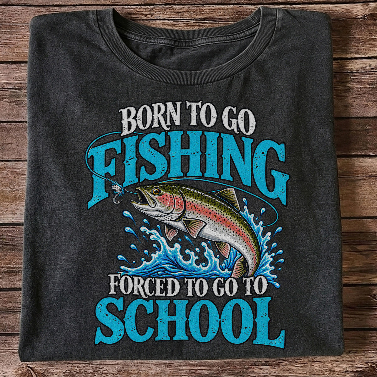 Born to Go Fishing Forced to Go to School Rainbow Tee, Trout T-Shirt