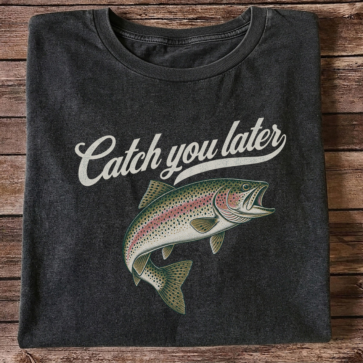Catch You Later Rainbow Trout Funny Fishing Graphic T-Shirt