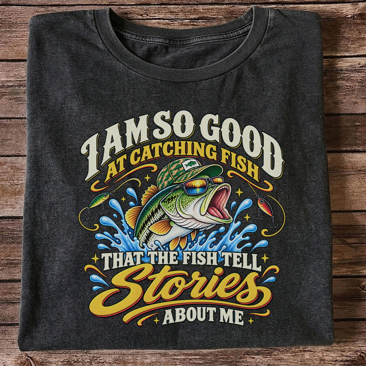 I Am So Good at Catching Fish Bass Fishing Graphic T-Shirt