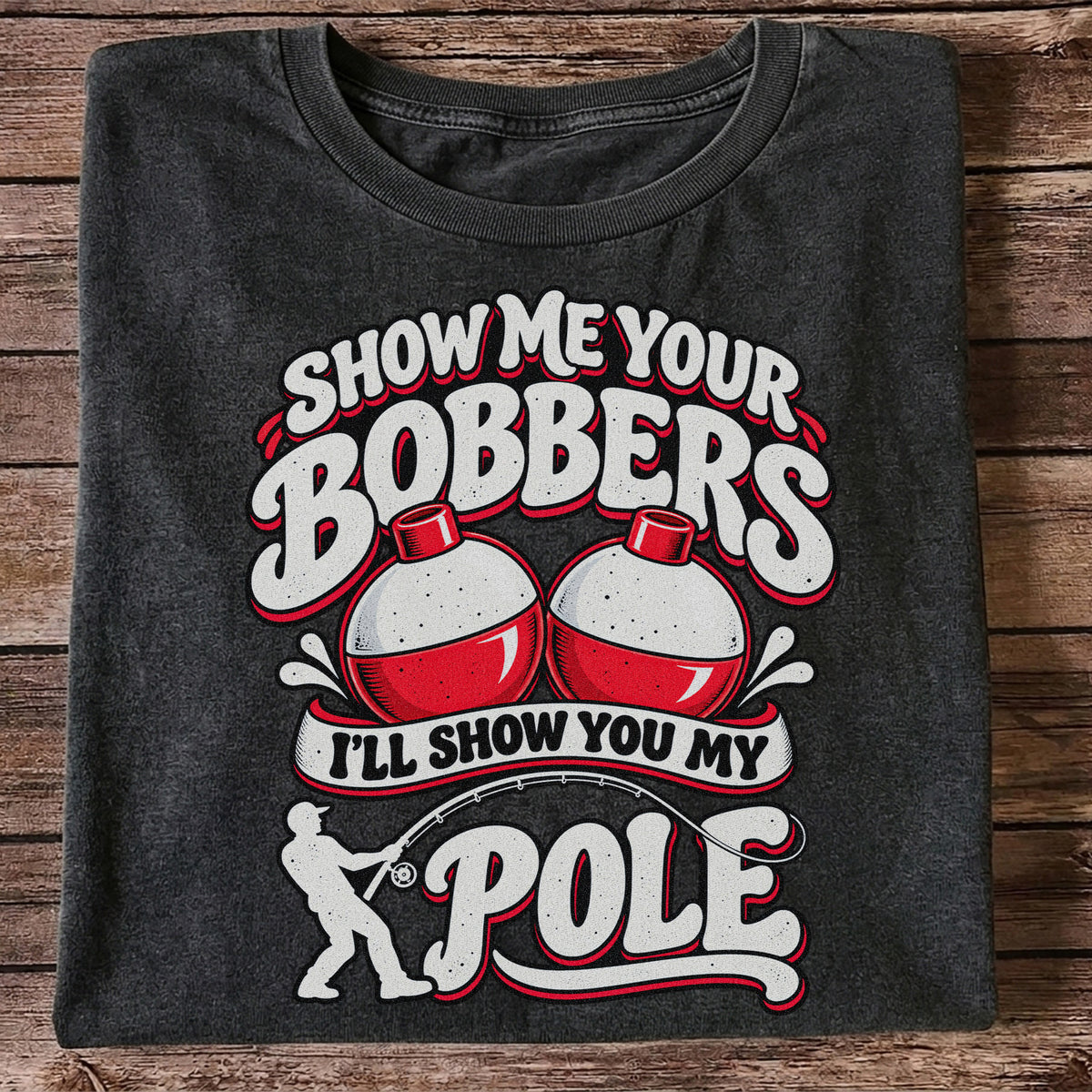 I'll Show You My Pole Angler Holding a Bent Rod Fishing T-Shirt