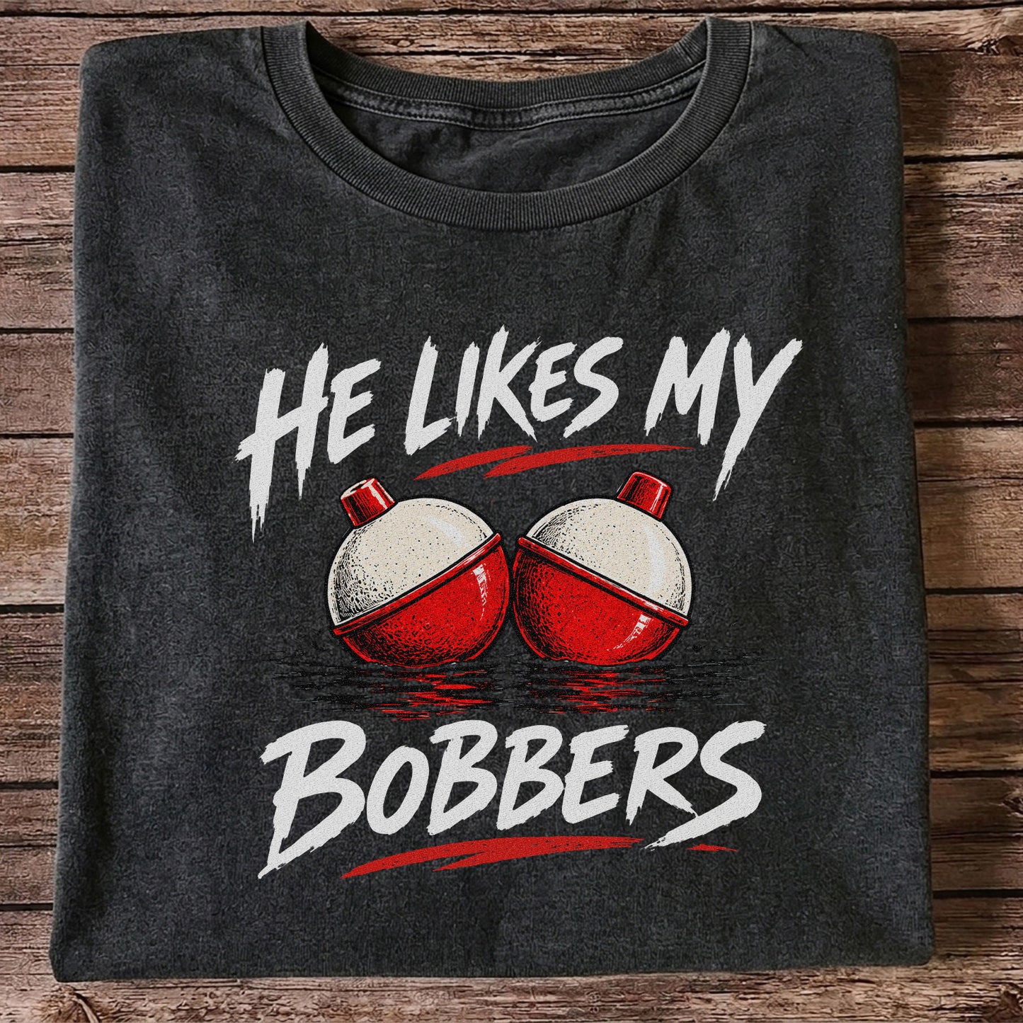 He Likes My Bobbers Funny Fishing Pun Graphic T-Shirt
