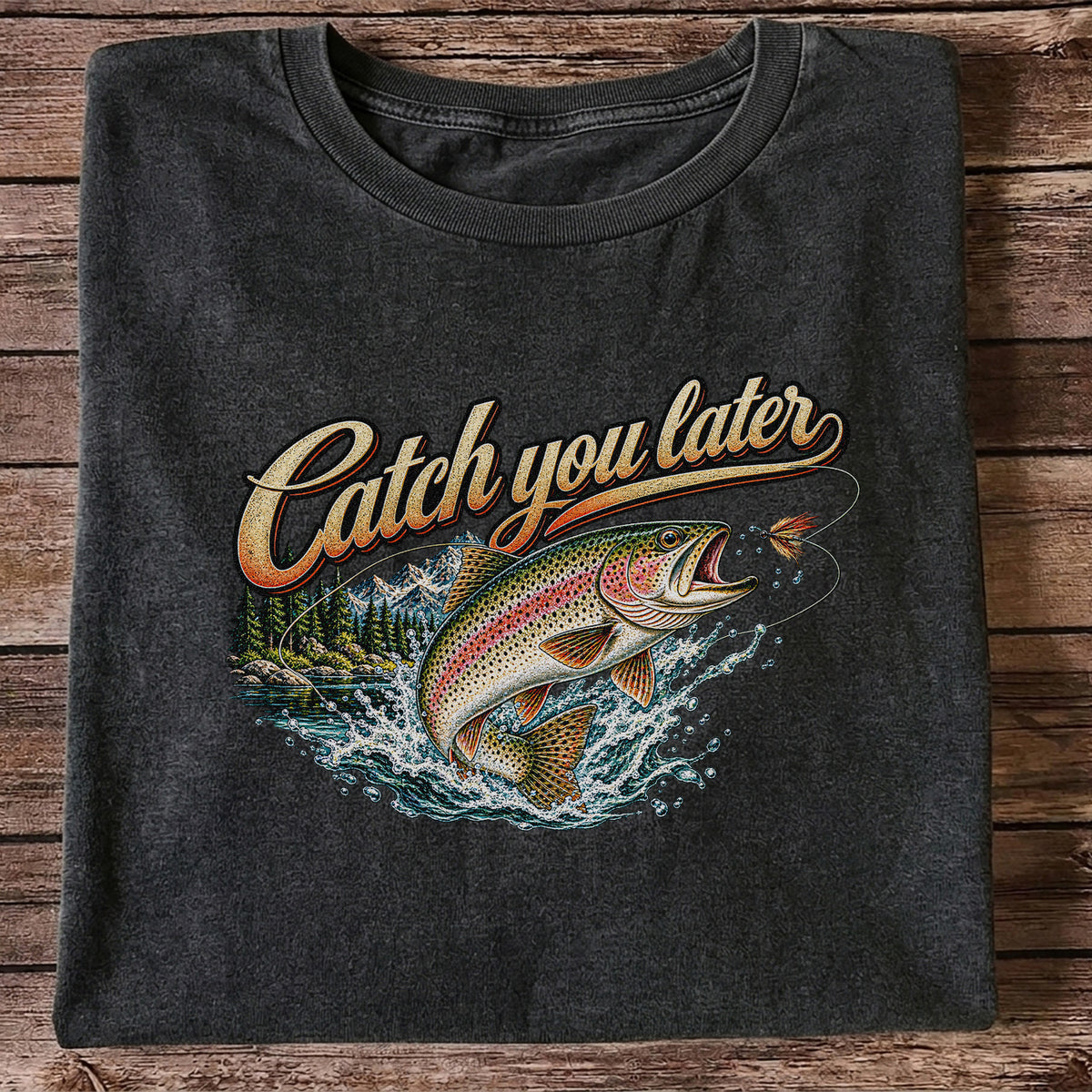 Catch You Later Rainbow Trout Fly Fishing Graphic T-Shirt