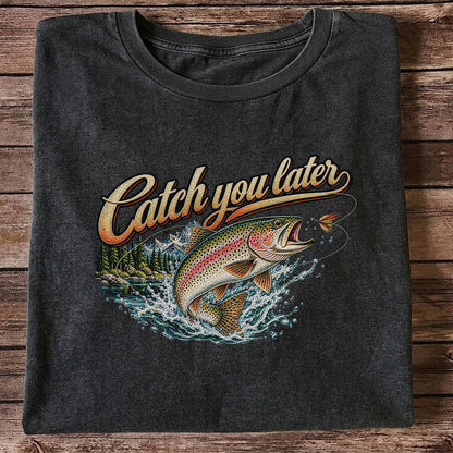Catch You Later Rainbow Trout Fly Fishing Graphic T-Shirt