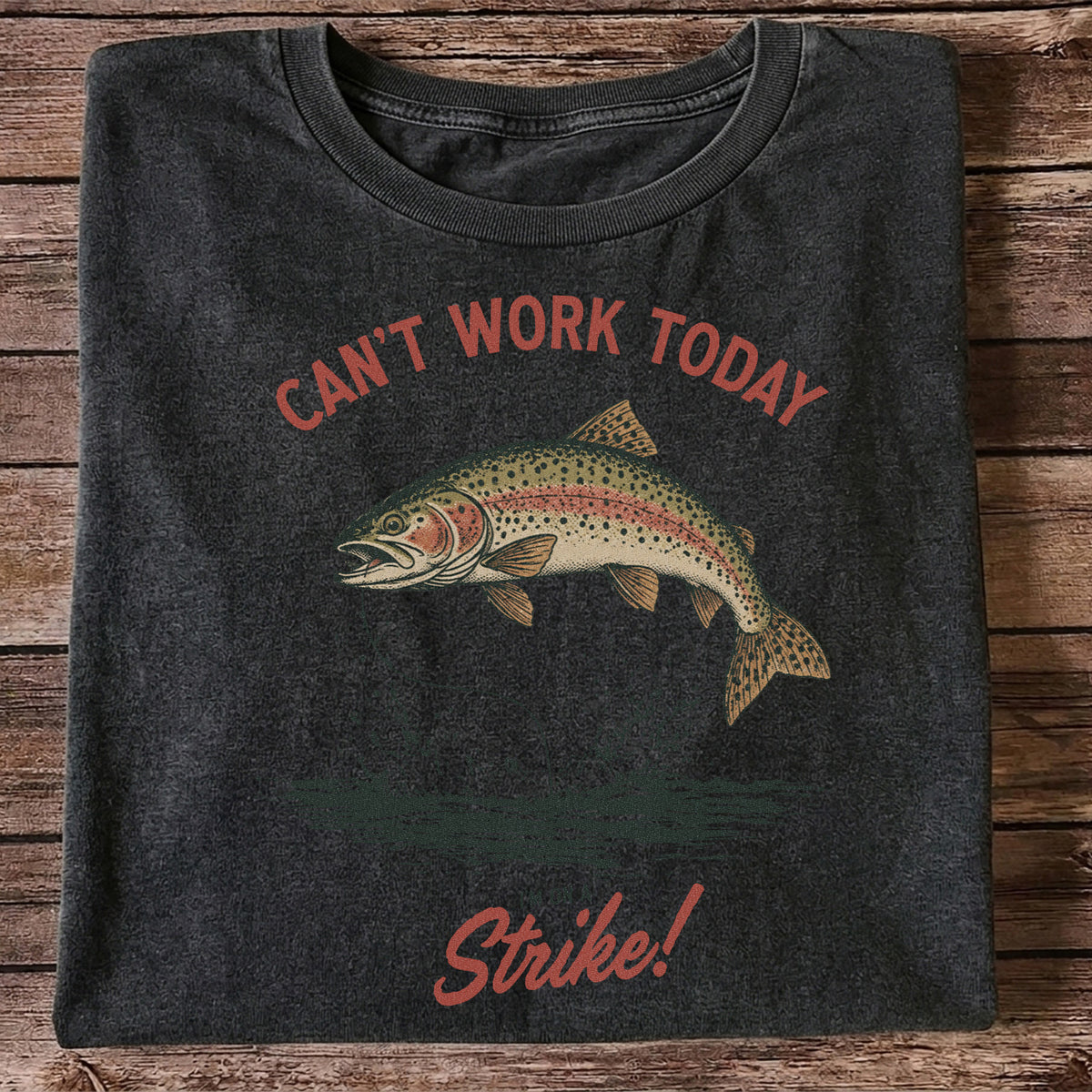 Can't Work Today Strike Rainbow Trout Vintage Fishing T-Shirt
