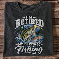 I'm Retired My Job Is to Go Fishing Bass and Trout T-Shirt