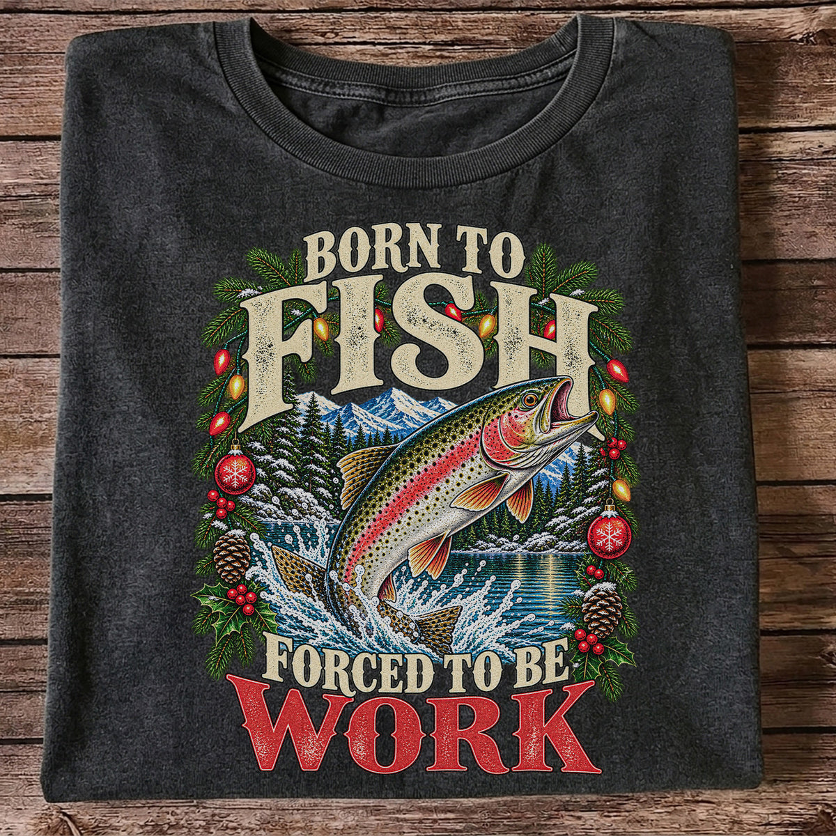 Born to Fish Forced to Be Work Christmas Trout T-Shirt