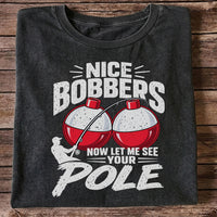 Nice Bobbers Funny Fishing Pole Graphic T-Shirt