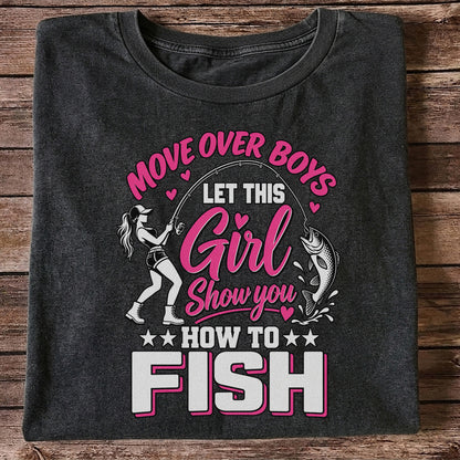 Move Over Boys Let This Girl Show You How to Fish Women's Fishing T-Shirt