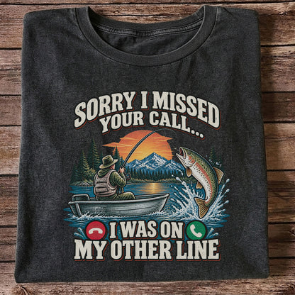 Sorry I Missed Your Call I Was on My Other Line Trout Fishing T-Shirt