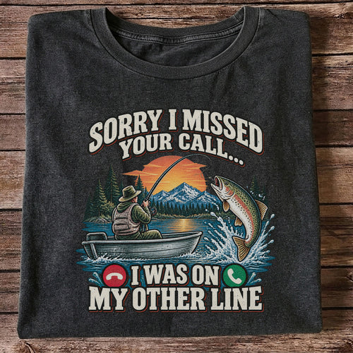 Sorry I Missed Your Call I Was on My Other Line Trout Fishing T-Shirt