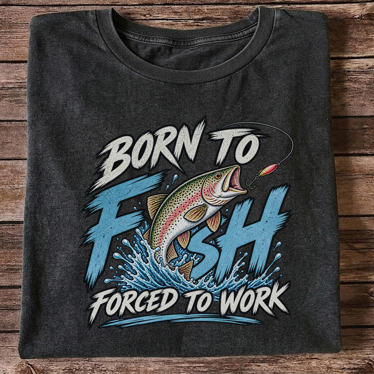 Born to Fish Forced to Work Jumping Rainbow Trout Fishing T-Shirt