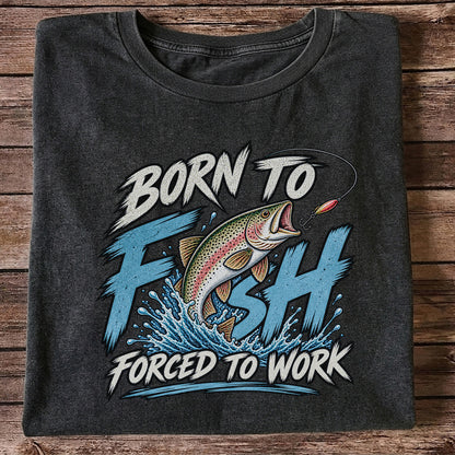 Born to Fish Forced to Work Jumping Rainbow Trout Fishing T-Shirt