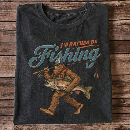I'd Rather Be Fishing Bigfoot Trout Graphic T-Shirt