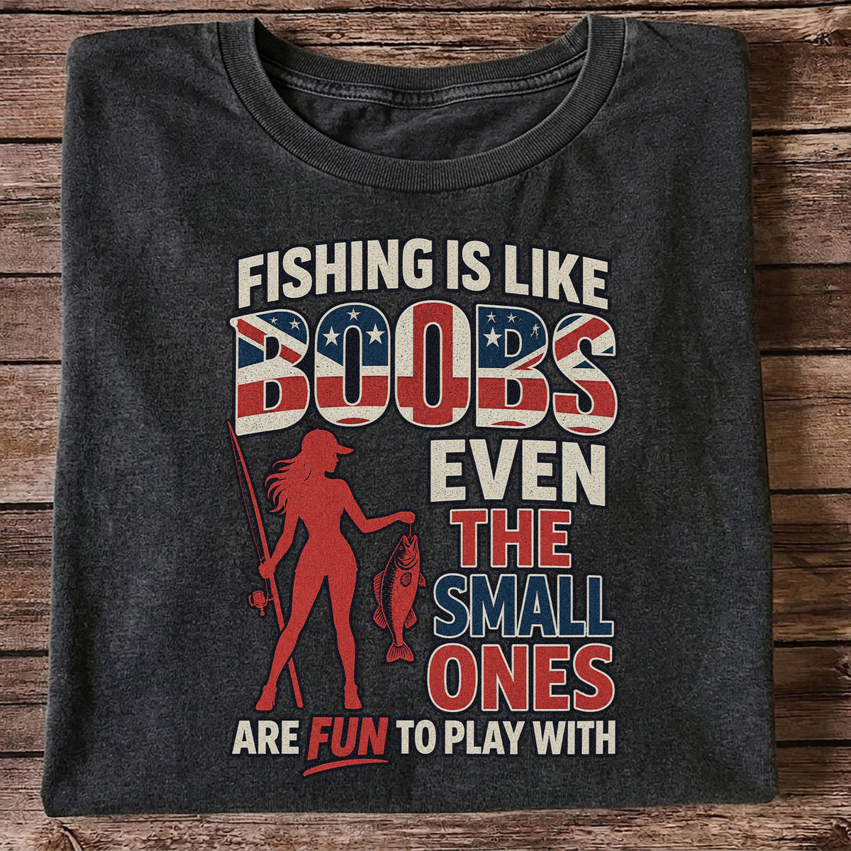 Fishing Is Like Boobs Even the Small Ones Are Fun to Play With Funny Fishing T-Shirt