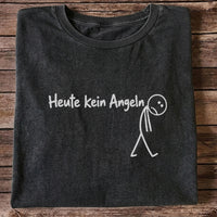 Heute Kein Angeln Funny Fishing Graphic T-Shirt
