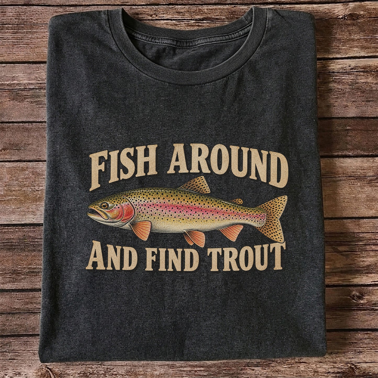 Fish Around and Find Trout Vintage Fishing T-Shirt