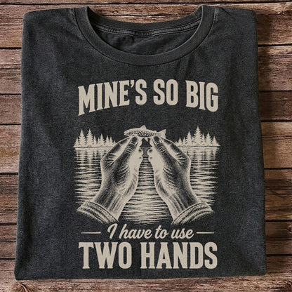 Mine's So Big I Have to Use Two Hands Funny Trout Fishing T-Shirt