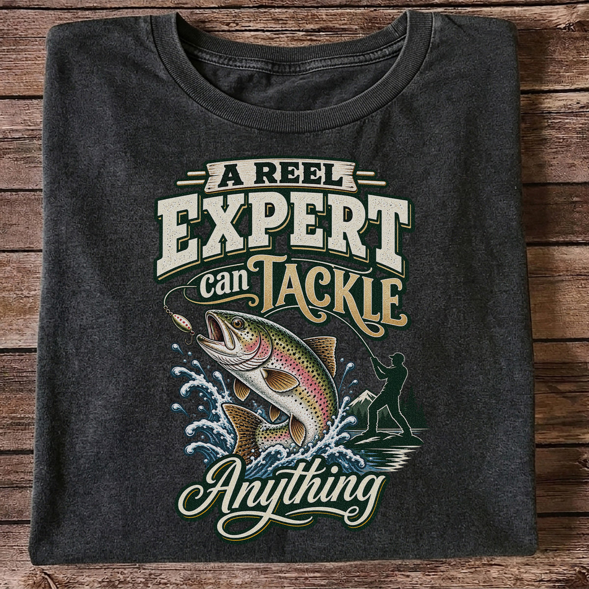 A Reel Expert Can Tackle Anything Rainbow Trout Fishing T-Shirt