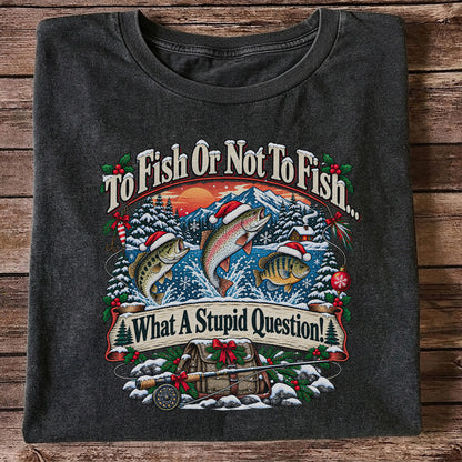 To Fish or Not to Fish Christmas Fishing T-Shirt