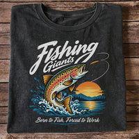 Fishing Giants Born to Fish Forced to Work Rainbow Trout T-Shirt
