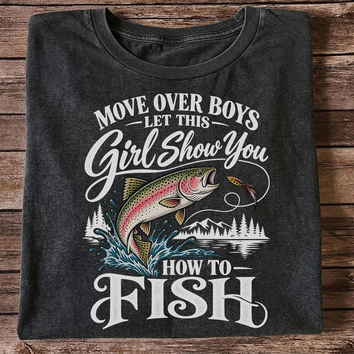 Move Over Boys Let This Girl Show You How to Fish T-Shirt