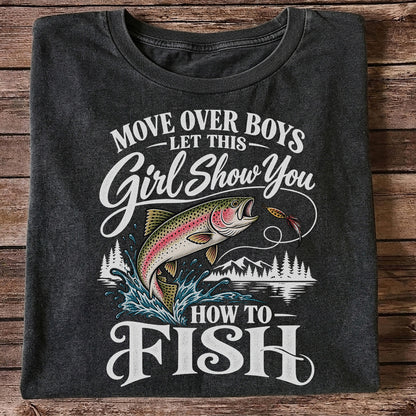 Move Over Boys Let This Girl Show You How to Fish T-Shirt