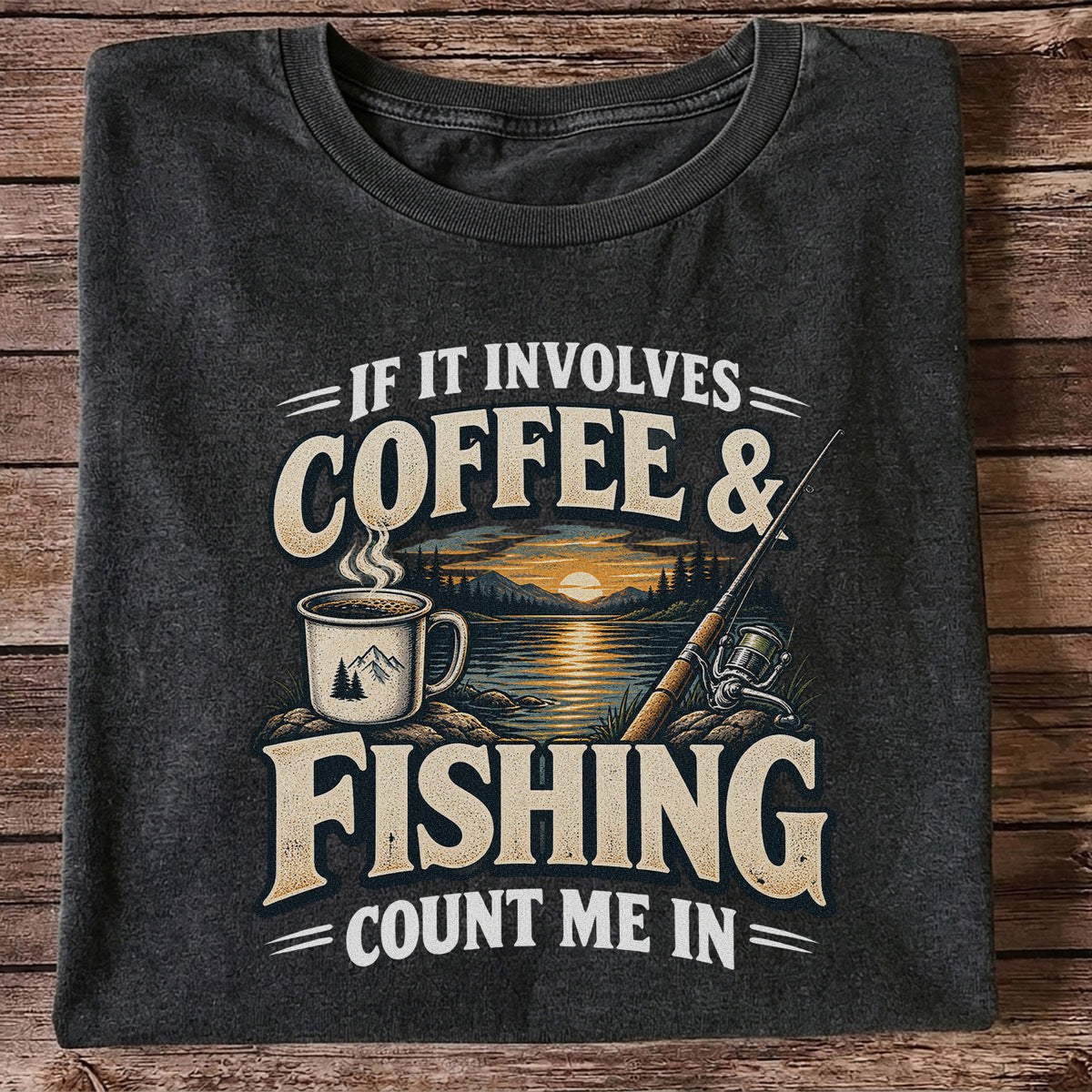 If It Involves Coffee and Fishing Count Me In Lake Graphic T-Shirt