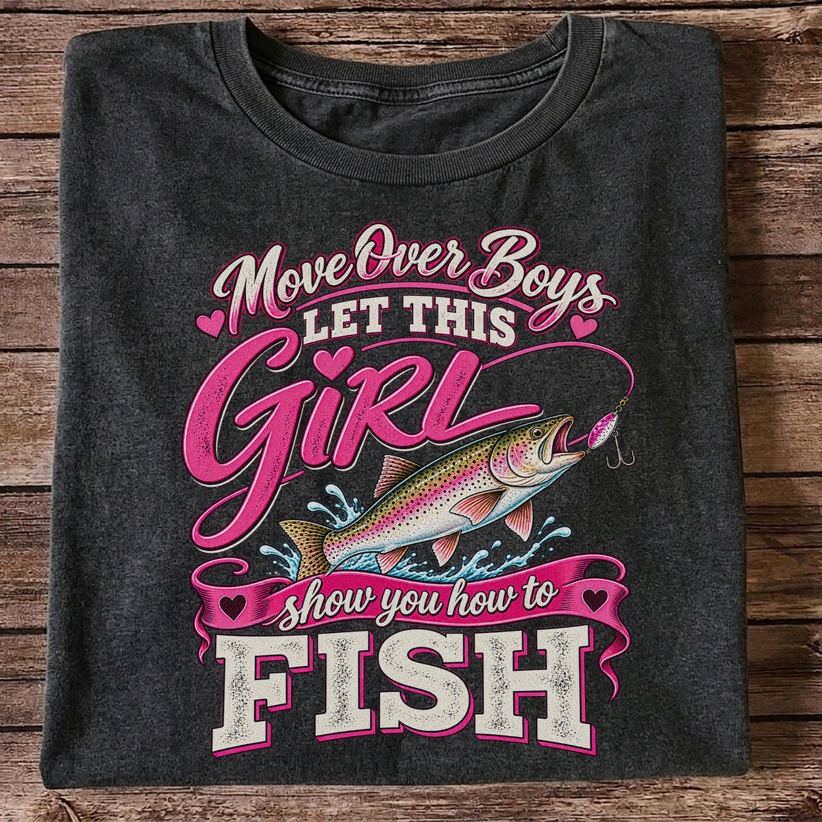 Move Over Boys Let This Girl Show You How to Fish Rainbow Trout Fishing T-Shirt