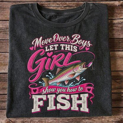 Move Over Boys Let This Girl Show You How to Fish Rainbow Trout Fishing T-Shirt